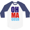 oh ma gosh 3/4 Sleeve Shirt
