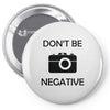 don't be negative camera Pin-back button