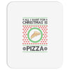 All I Want For Christmas Is Pizza Ugly Christmas For Light Mousepad