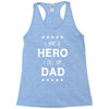 i have a hero i call him dad 2 Racerback Tank