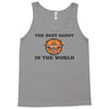 the best daddy in the world Tank Top