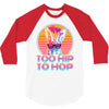 Too Hip To Hop  Bunny Easter 3/4 Sleeve Shirt