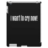 i want to cry now iPad 3 and 4 Case
