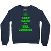 keep calm and kill zombies Crewneck Sweatshirt