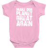make our planet great again Baby Onesie