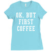 ok but first coffee Ladies Fitted T-Shirt