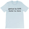 genius by birth slacker by choice T-Shirt