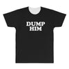 dump him All Over Men's T-shirt