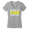 born to fish forced to work Women's V-Neck T-Shirt