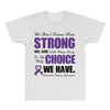 we don't know how strong we are until being strong is the only choice All Over Men's T-shirt