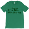 kiss me it's me birthday T-Shirt