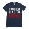 I WOULD LIKE TO RAGE Ladies Fitted T-Shirt