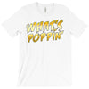 What's Poppin T-Shirt