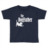 the dogfather Toddler T-shirt