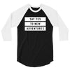 Say Tes to New Adventures 3/4 Sleeve Shirt