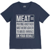 meat= paying another motherfucker V-Neck Tee