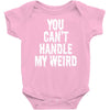 you can't handle my weird Baby Onesie