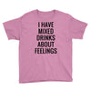 mixed drinks about feelings Youth Tee