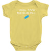 i wish i took the blue pill Baby Bodysuit