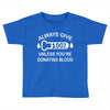 always give 100 percent Toddler T-shirt
