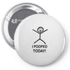 i pooped today Pin-back button