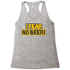 i fear no beer Racerback Tank