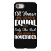 all women are created equal but only the best are born in november iPhone 8