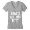 that's all you got Women's V-Neck T-Shirt