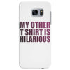 my other t shirt is hilarious Samsung Galaxy S7 Edge