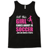 all this girl cares about is soccer and like maybe 3 people Tank Top