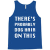 there's probably dog hair on this Tank Top