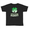 who is your paddy copy Toddler T-shirt