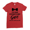 I'm Your Father's Day Gift  Says You're Welcome Baby Boy Ladies Fitted T-Shirt