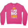 i like big monster cars Crewneck Sweatshirt