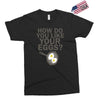 how do you like your eggs Exclusive T-shirt
