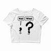 wait,what Crop Top