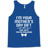 I'm Your Mother's Day Gift Dad Says You're Welcome Baby Tank Top