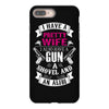 I Have a Pretty Wife I Also Have a Gun a Shovel and an Alibi iPhone 8 Plus