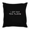 i got off the plane Throw Pillow
