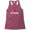 i love my dildo Racerback Tank
