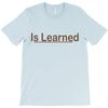 is learned T-Shirt