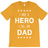 i have a hero i call him dad 2 T-Shirt