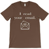 i read your email T-Shirt