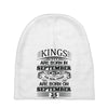 Real Kings Are Born On September 25 Baby Beanies