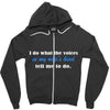 i do what the voices in my wifes head Zipper Hoodie