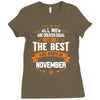 All Men Created Equal But The Best Born In November Ladies Fitted T-Shirt