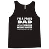 i'm a proud dad of a freaking awesome daughter Tank Top