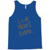 i don't care Tank Top