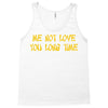 me not love Tank Top