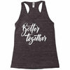 better together 3 Racerback Tank
